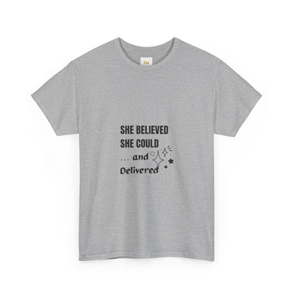The "She Believed She Could... and Delivered" T-Shirt Cotton Tee