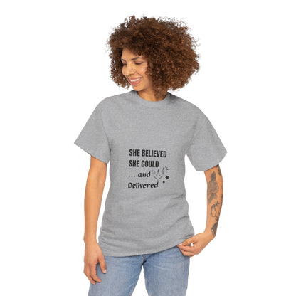 The "She Believed She Could... and Delivered" T-Shirt Cotton Tee
