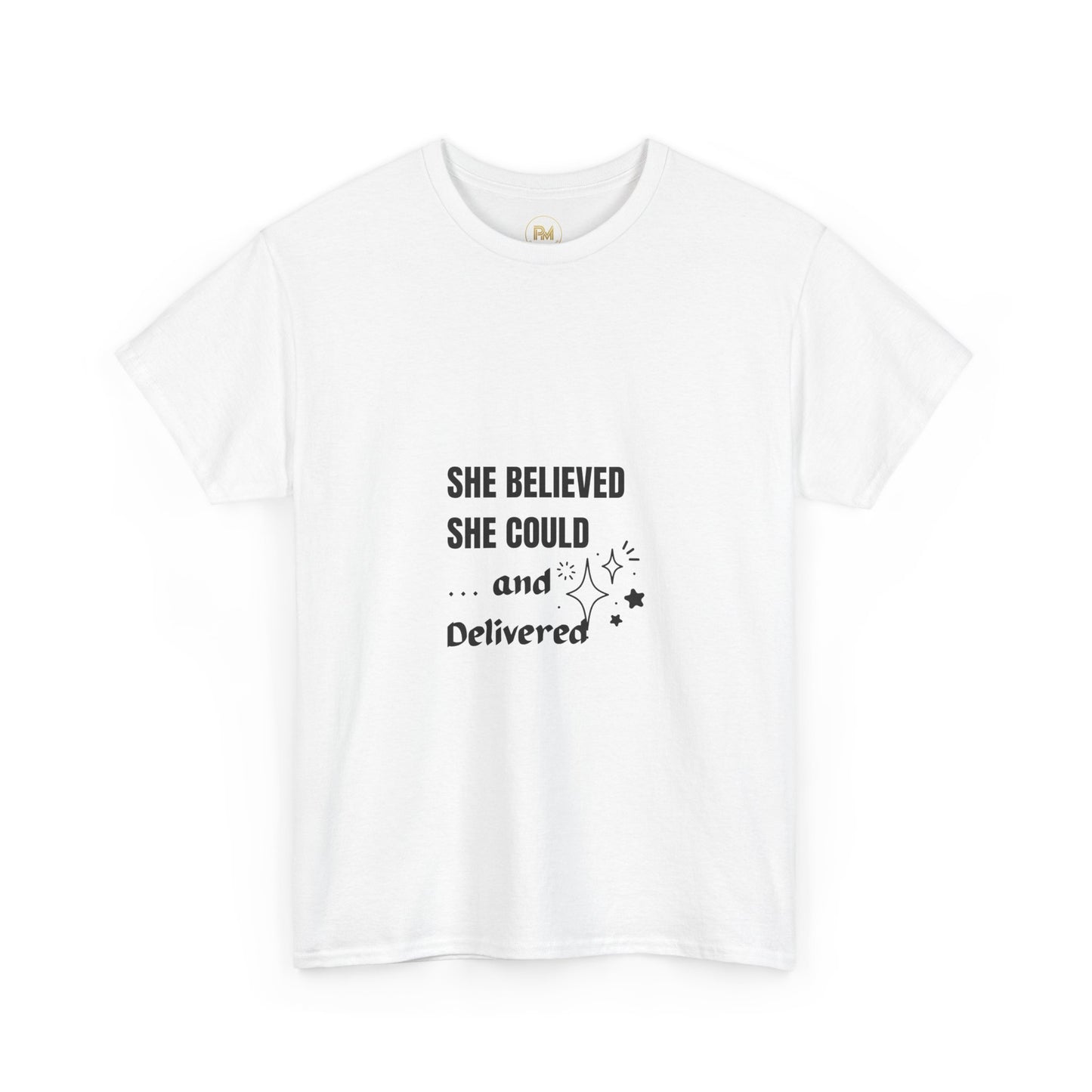 The "She Believed She Could... and Delivered" T-Shirt Cotton Tee
