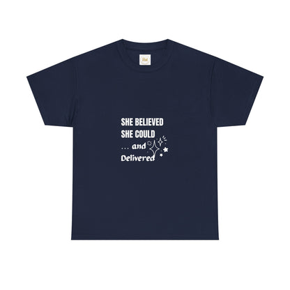 The "She Believed She Could... and Delivered" T-Shirt Cotton Tee