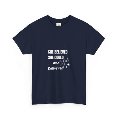 The "She Believed She Could... and Delivered" T-Shirt Cotton Tee