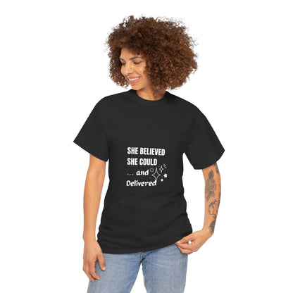 The "She Believed She Could... and Delivered" T-Shirt Cotton Tee