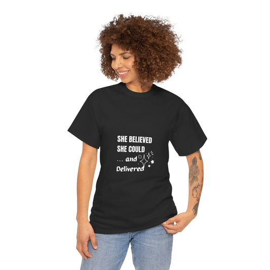 The "She Believed She Could... and Delivered" T-Shirt Cotton Tee